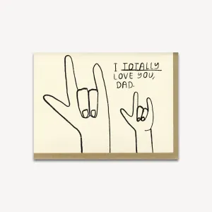 I Totally Love you, Dad Card